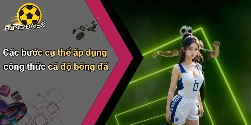 Công Thức Cá Độ Bóng Đá Chuẩn Xác, Tỷ Lệ Thắng Cao 3 Công Thức Cá Độ Bóng Đá