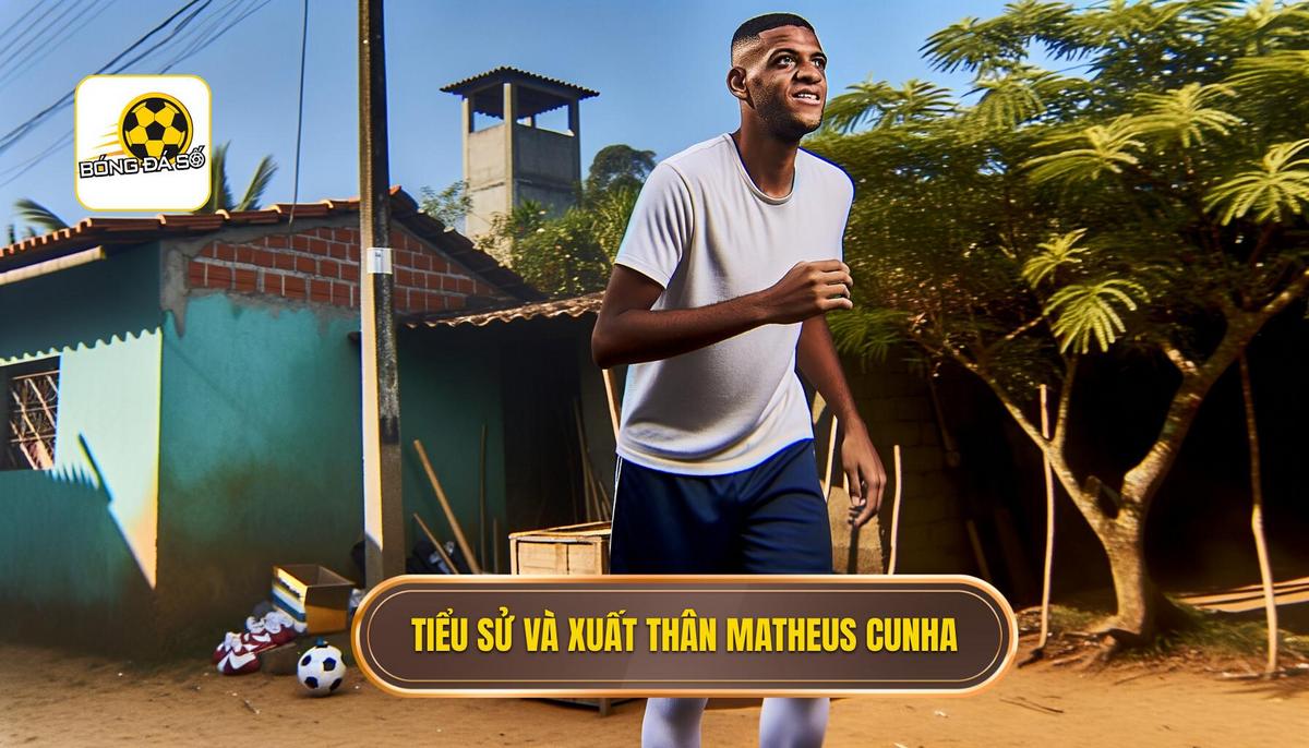 Tiểu sử và xuất thân của Matheus Cunha