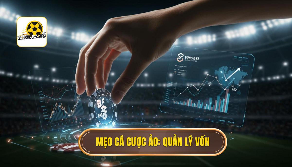 Phần 2_ Mẹo Cá Cược Bóng Đá Ảo Hiệu Quả – Quản Lý Vốn (Money Management)