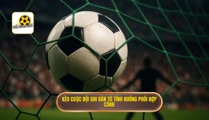 Kèo cược đội ghi bàn từ tình huống phối hợp cánh