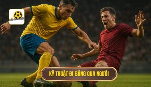 Kỹ thuật đi bóng qua người