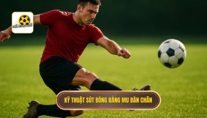 Kỹ thuật sút bóng bằng mu bàn chân