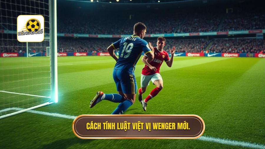 2. Cách tính luật việt vị Wenger mới.