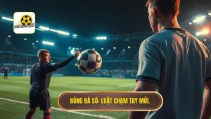 Bóng Đá Số_ Luật chạm tay mới.