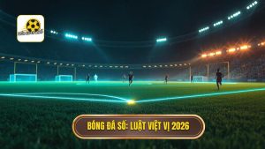 Bóng Đá Số_ Luật việt vị 2026