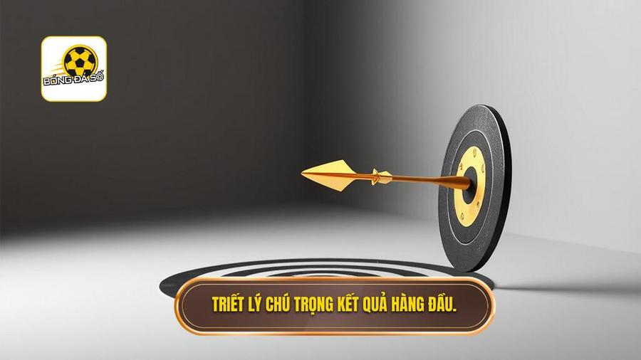 Triết lý cốt lõi: Kết quả là trên hết