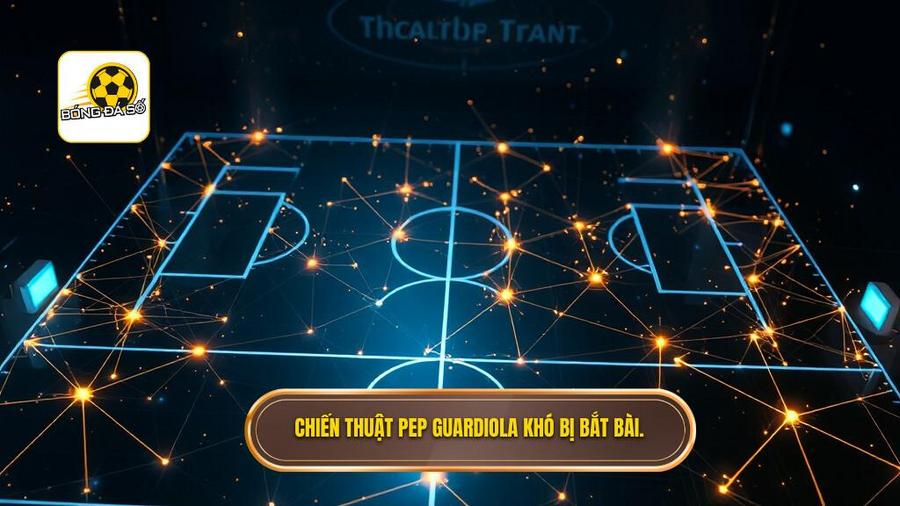 Phân tích chuyên sâu: Tại sao chiến thuật Pep Guardiola khó bị bắt bài?