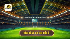 Top 10 CLB nổi tiếng nhất châu Á