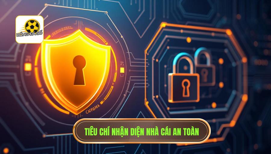 2. Tiêu chí nhận diện nhà cái an toàn